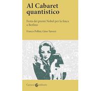 AL CABARET QUANTISTICO. FESTA DEI PREMI NOBEL PER LA FISICA A BERLINO - TAROZZI