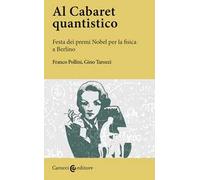 AL CABARET QUANTISTICO. FESTA DEI PREMI NOBEL PER LA FISICA A BERLINO - TAROZZI
