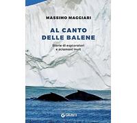 Al canto delle balene. Storie di esploratori e sciamani inuit