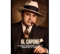 Al Capone: El Último Emperador : La Vida Y Leyenda De Al Capone