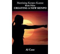 Al Case Matrixing Kenpo Karate: Creating a New Kenpo: 3 (Tascabile)