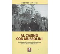 Al casinò con Mussolini. Gioco d'azzardo, massoneria ed esoterismo intorno all'ombra di Matteotti
