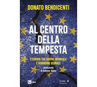 Al centro della tempesta. L'Europa tra ordine mondiale e disordine globale