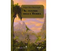 Al centro della Terra. Ciclo di Pellucidar (Vol. 1)