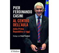 AL CENTRO DELL'AULA DALLA PRIMA REPUBBLICA A OGGI. DIALOGO CON PAOLO POMBENI -