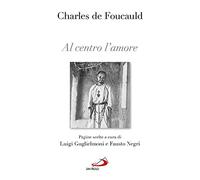 Al centro l'amore. Pagine scelte