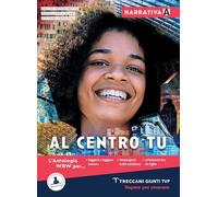 Al centro tu. Narrativa. Con Quaderno di scrittura. Per le Scuole superiori. Con e-book. Con espansione online (Vol. A-D)