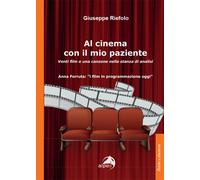 Al cinema con il mio paziente. Venti film e una canzone nella stanza di an...