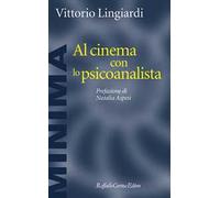 Al cinema con lo psicoanalista - Lingiardi Vittorio