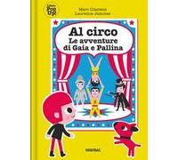 Al circo con Gaia e Pallina. Le avventure di Gaia e Pallina