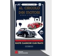 Al Circolo dei Motori Storie in movimento - Ruoteclassiche Club Prato