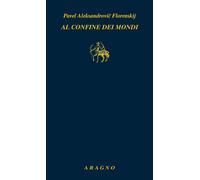 Al confine dei mondi - 2023 - Aragno (Biblioteca Aragno)