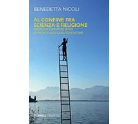 Al confine tra scienza e religione. Genetica e neuroscienze di fronte alle questioni ultime
