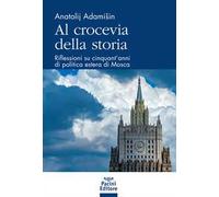 Al crocevia della storia. Riflessioni su cinquant’anni di politica estera di Mosca