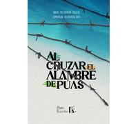 Al Cruzar el Alambre de Púas: Memorias de un mecánico de la aviación española