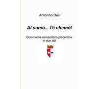 Al cumo... l'e chemo! Commedia vernacolare piacentina in due atti