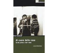 Al cuore delle cose. Scritti politici (1967-1989) [Paperback] Fachinelli, Elvio