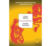 Al cuore dell'Italia. Come Russia e Cina stanno cercando di conquistare il paese