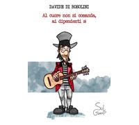Al cuore non si comanda, ai dipendenti sì di Davide Di Rosolini - 2016
