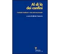 Al di là dei confini. Cattolici italiani e vita internazionale