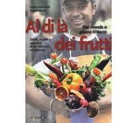 Al di là dei frutti. Dal mondo a Piazza Vittorio. Storie, ricette e curiosità di un mercato multietnico