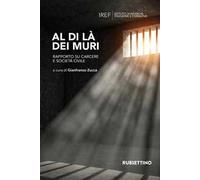 Al di là dei muri. Rapporto su carcere e società civile