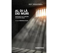 Al di là dei muri. Rapporto su carcere e società civile