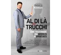 Al di là dei trucchi come trasformare una difficoltà in opportunità