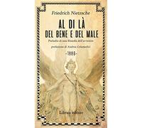 Libri Friedrich Nietzsche - Al Di La Del Bene E Del Male. Preludio Di Una Filoso