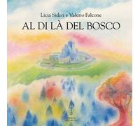 Al di là del bosco. Ediz. illustrata