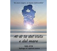 Al di là del cielo e del mare. 102-215. Epilogo & capitolo extra