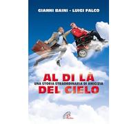 Al di là del cielo. Una storia straordinaria di amicizia