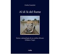 Al di là del fiume. Storia e antropologia di un confine africano (Ghana e ...