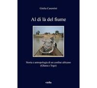Al di là del fiume. Storia e antropologia di un confine africano (Ghana e Togo)