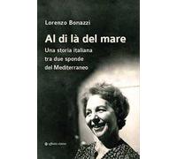 Al di là del mare. Una storia italiana tra due sponde del Mediterraneo