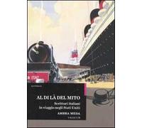 Al di là del mito. Scrittori italiani in viaggio negli Stati Uniti