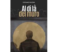 Libri Stefano Ruzzini - Al Di La Del Muro
