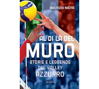 Al di là del muro. Storie e leggende del volley azzurro