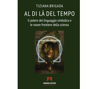Al di là del tempo. Il potere del linguaggio simbolico e le nuove frontiere dell