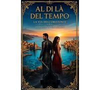 AL DI LÀ DEL TEMPO: LA VIA DELL'ORIZZONTE