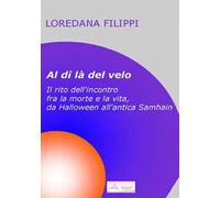 Al di là del velo. Il rito dell'incontro tra la morte e la vita, da Halloween all'antica Samhain