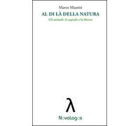 Al di là della natura. Gli animali, il capitale e la libertà