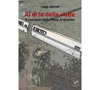 Al di là della notte. Il romanzo delle fosse Ardeatine