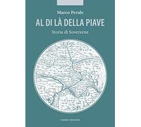 Al di là della Piave. Storia di Soverzene