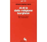Al di là della religione borghese. Discorsi sul futuro del cristianesimo
