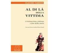 Al di là della vittima. Cristianesimo, violenza e fine della storia