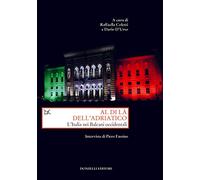 Al di là dell'Adriatico. L'Italia nei Balcani occidentali. Interviste di Piero Fassino