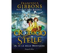 Al di là delle montagne. L'orologio di stelle. Vol. 2 - Gibbons Francesca