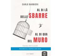 Al di la delle sbarre, al di qua del muro. Carcere, diritti e società