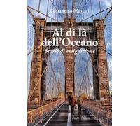Al di là dell'oceano. Storie di emigrazione
